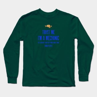 Trust me I'm a mechanic. Long Sleeve T-Shirt